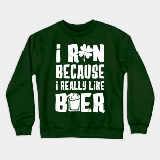 I Run Because I Really Like Beer Crewneck Sweatshirt